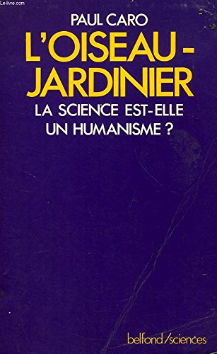 L'Oiseau jardinier : la science est-elle un humanisme ? book