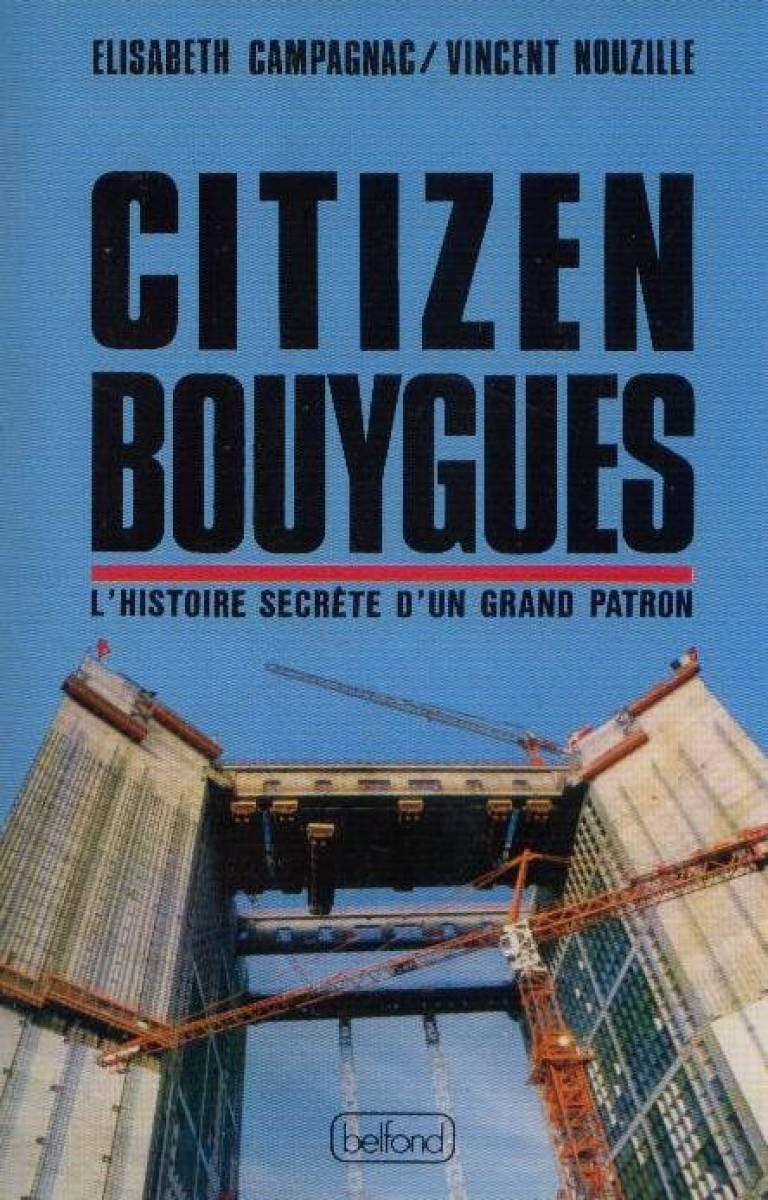 Citizen Bouygues ou l'Histoire secrète d'un grand patron Books