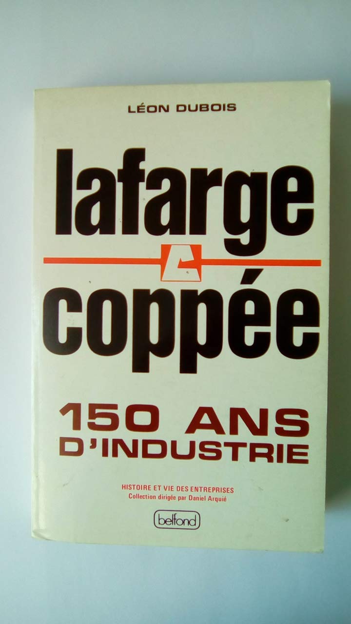 Lafarge-coppee : 150 ans d'industrie : une mémoire pour demain Books