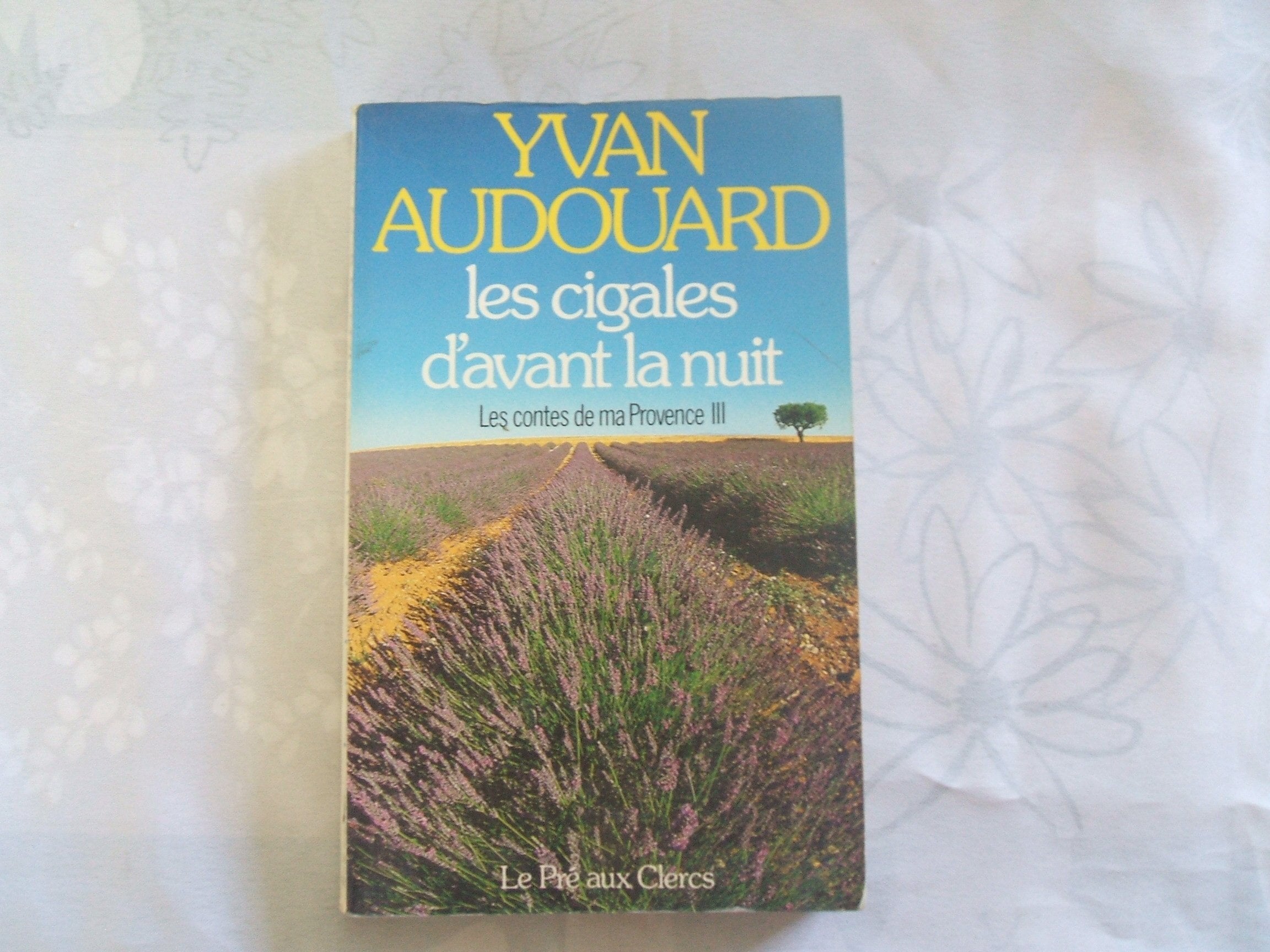 Les Contes de ma Provence. Vol. 3. Les Cigales d'avant la nuit Books