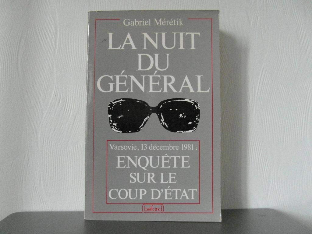 La nuit du general : enquete sur le coup d'etat du 13 decembre 1981 Books