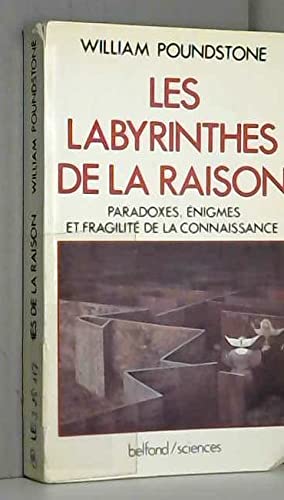 Les Labyrinthes de la raison : paradoxes, énigmes et fragilité de la connaissance book