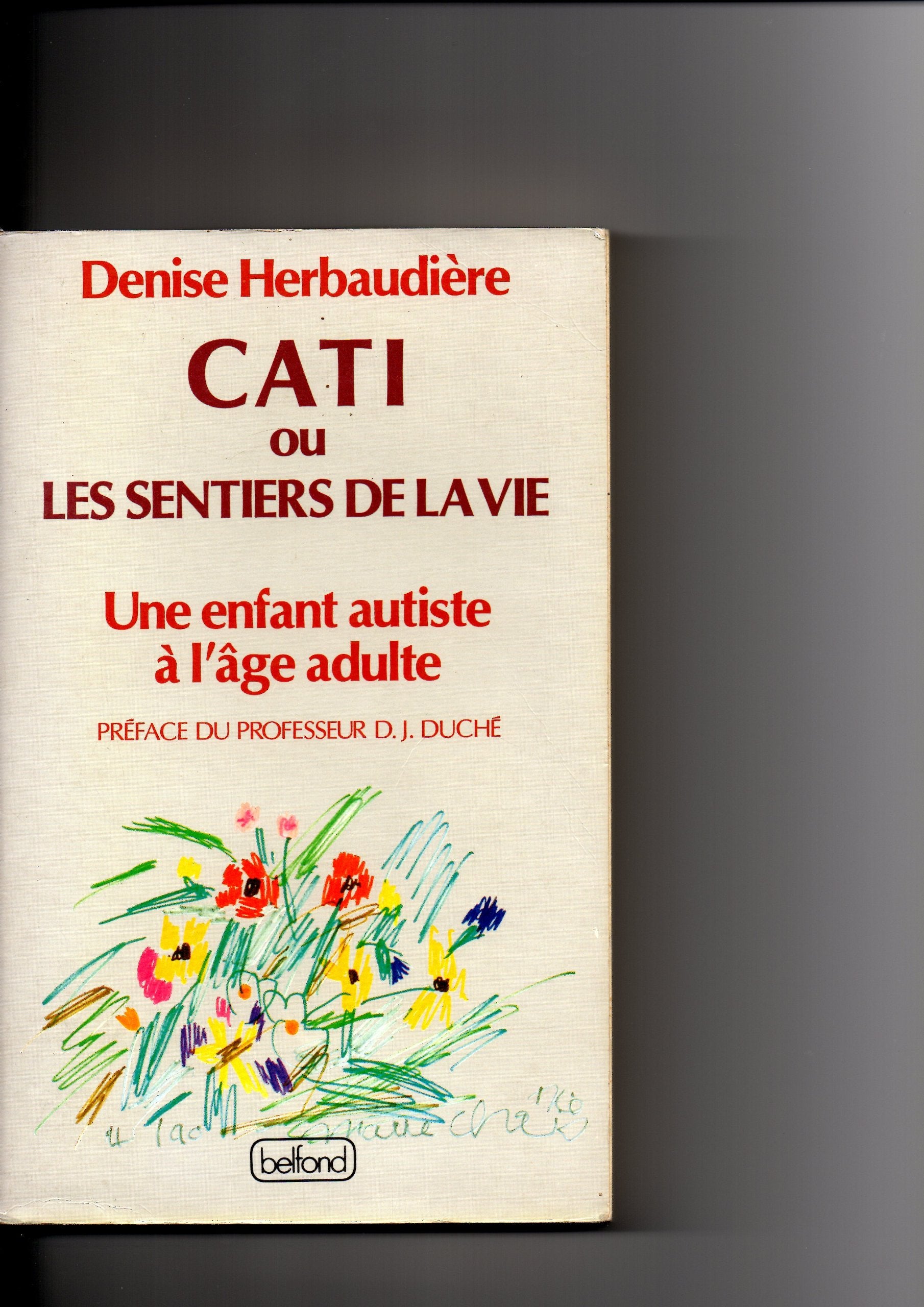 Cati, ou, Les sentiers de la vie: Une enfant autiste a l'age adulte (French Edition) Books