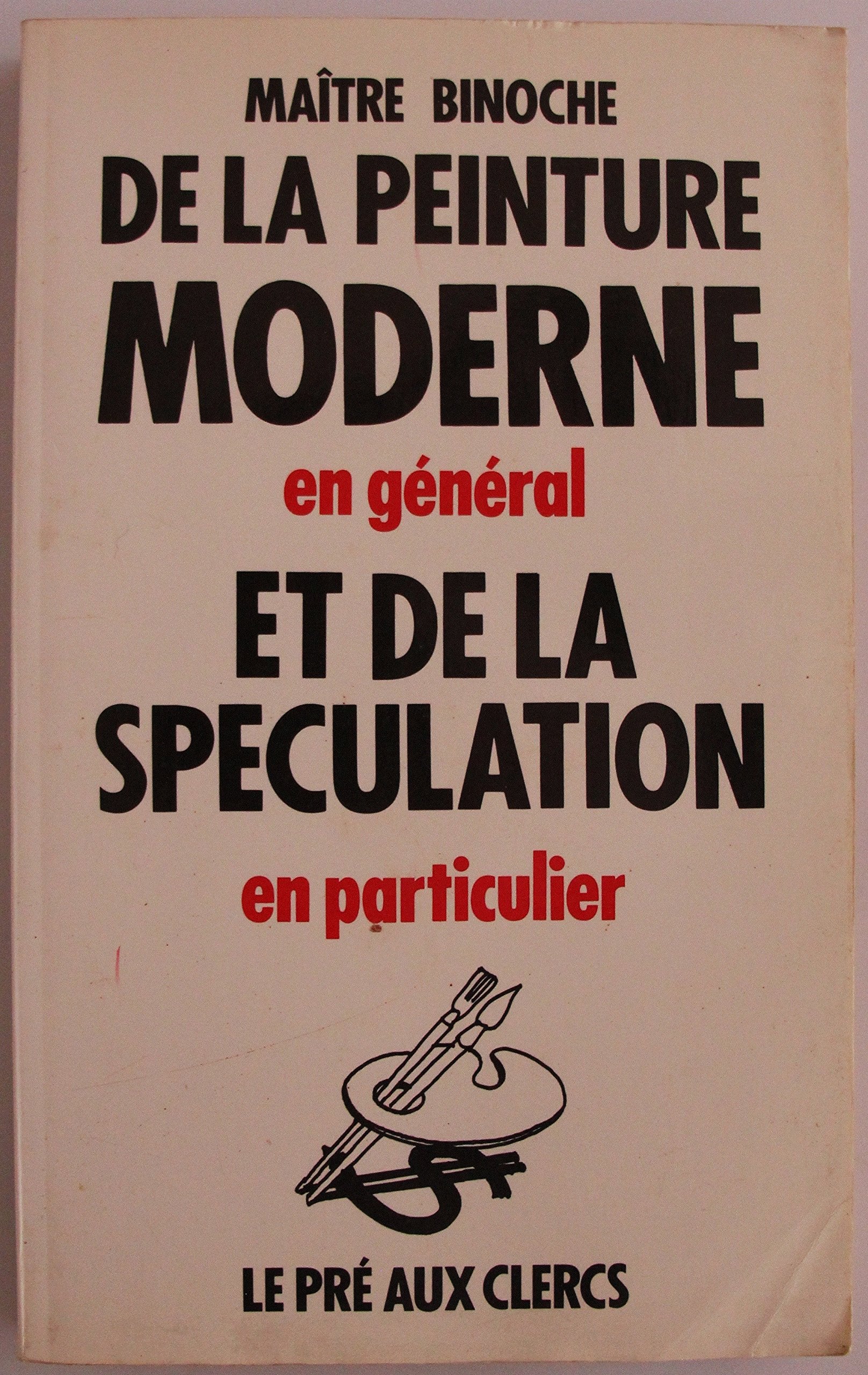 De la peinture moderne en general et de la speculation en particulier book