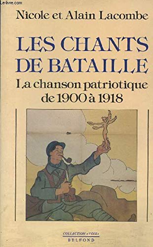 Les chants de bataille : la chanson patriotique de 1900 a 1918 (Belf.Doc.Bio.H.) Books