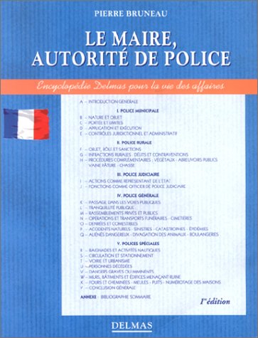 Le Maire, 1re édition. Autorité de police, police municipale, police rurale, police judiciaire, police générale, polices spéciales book