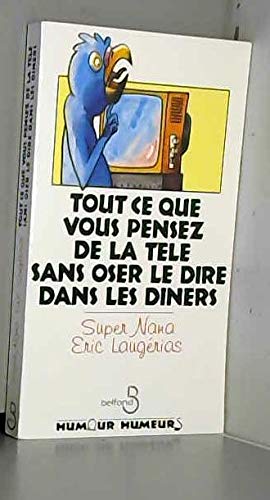 Tout ce que vous pensez de la télé sans oser le dire dans les dîners Books