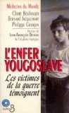L'enfer yougoslave: Les victimes de la guerre témoignent Books
