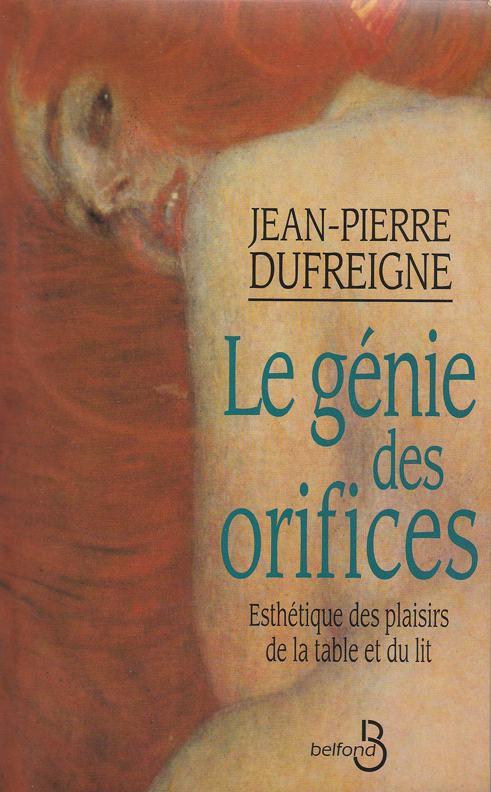Le génie des orifices: Esthétique des plaisirs de la table et du lit Books