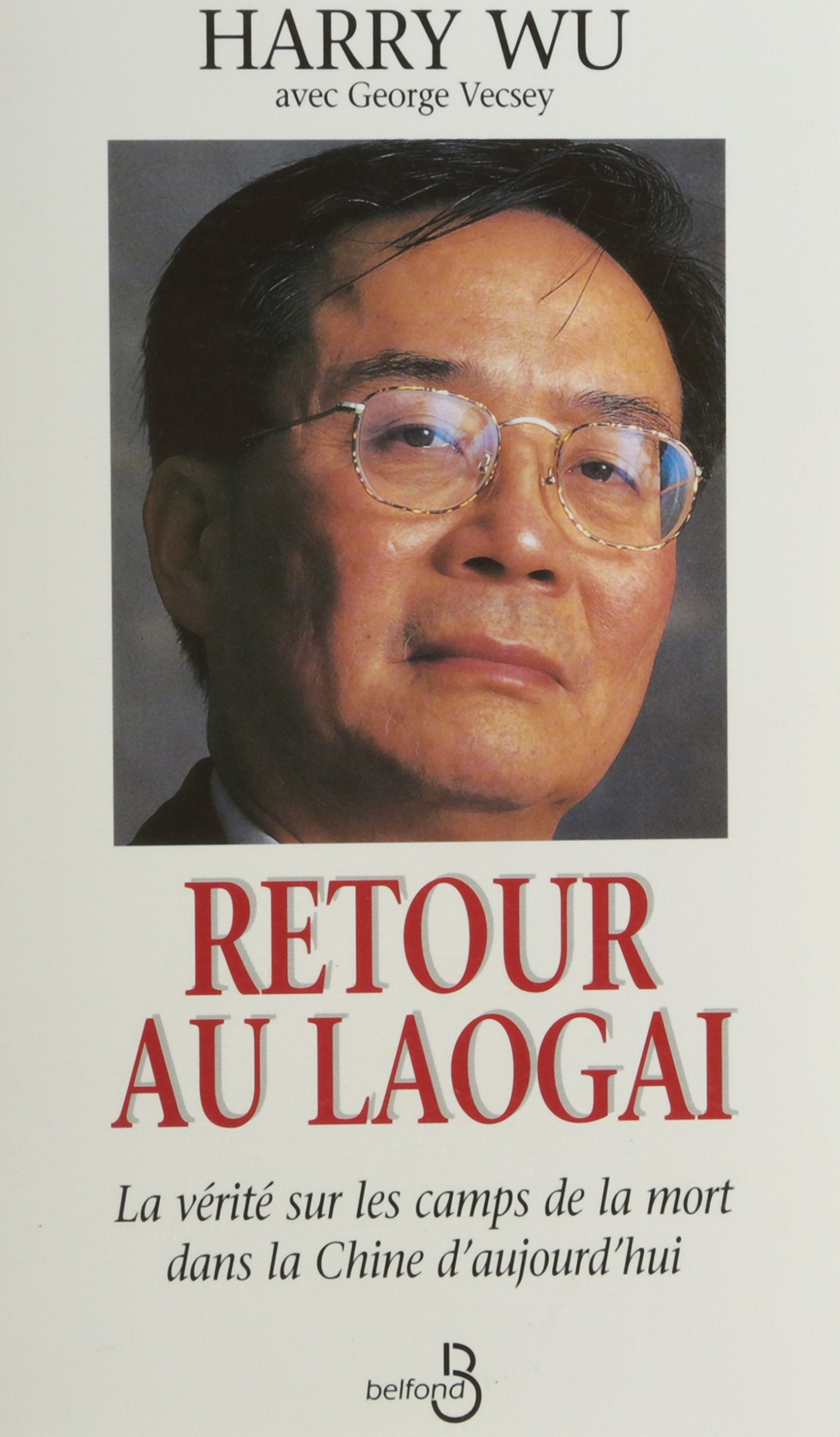 Retour Au Laogai : La Verite Sur Les Camps De La Mort De La Chine D'Aujourd'Hui Books