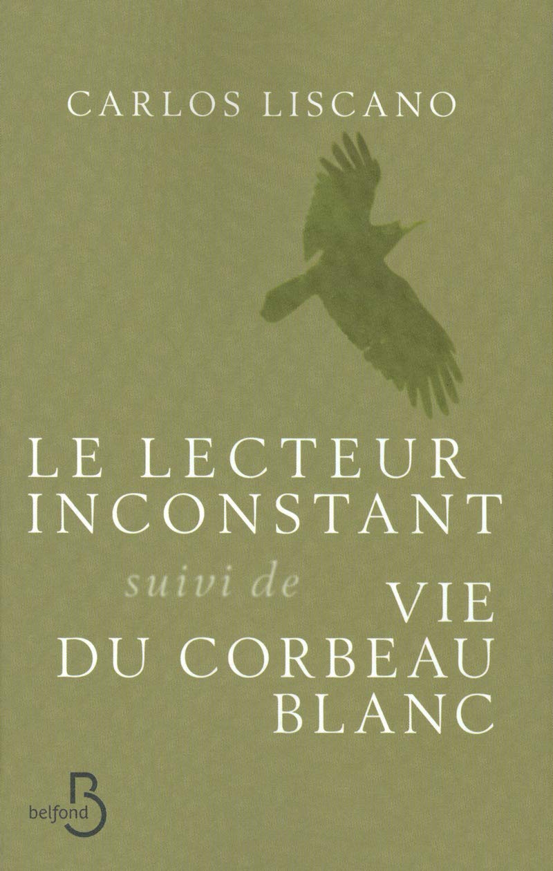 Le lecteur inconstant suivi de Vie du corbeau blanc Contemporary literature