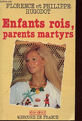 Enfants rois, parents martyrs book