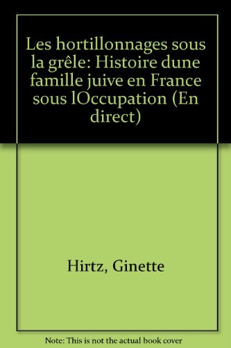 Les Hortillonnages sous la grêle : histoire d'une famille juive en France sous l'Occupation Contemporary literature Books