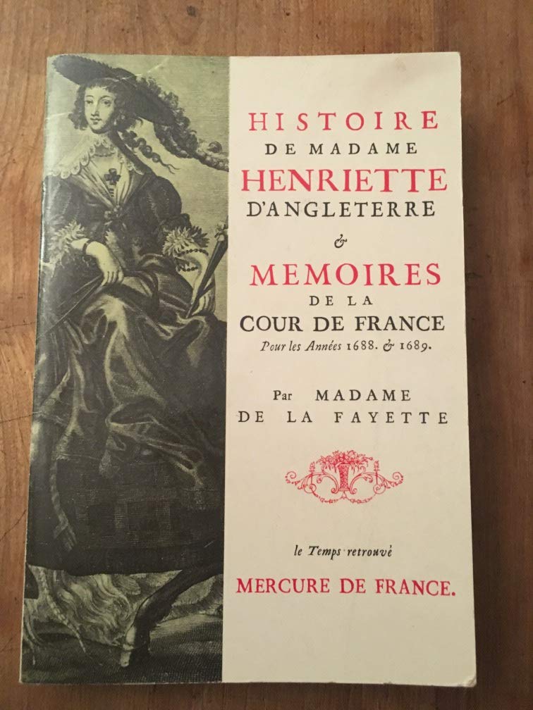 Histoire de Madame Henriette d'Angleterre et mémoires de la Cour de France Pour les années 1688 & 1689 book