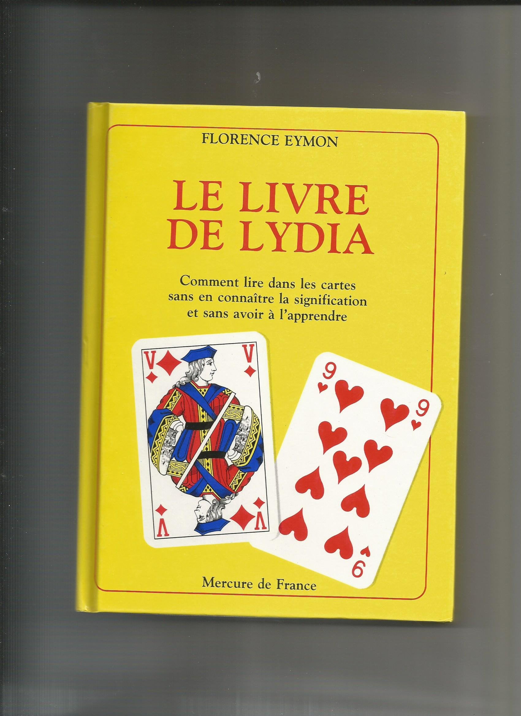 Le livre de Lydia : Comment lire dans les cartes sans en connaitre la signification et sans avoir a l'apprendre (Collection L'Avenir sans pe Books