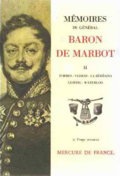 Mémoires du général baron de Marbot. Vol. 2. Torrès-Védras, la Bérésina, Leipzig, Waterloo Books