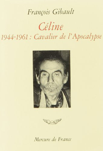 Céline. Vol. 3. Cavalier de l'apocalypse : 1944-1961 Politics & History