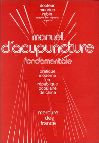MANUEL D'ACUPUNCTURE FONDAMENTALE: PRATIQUE MODERNE EN REPUBLIQUE POPULAIRE DE CHINE Books