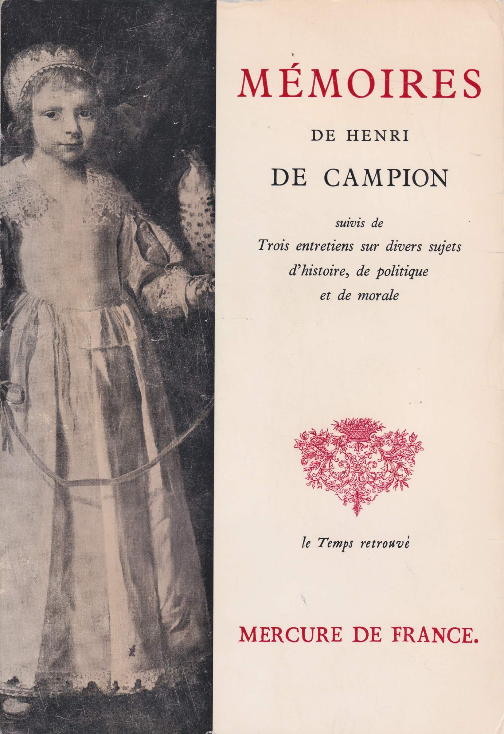 Mémoires de Henri de Campion: Suivis de Trois entretiens sur divers sujets d'histoire, de politique et de morale Politics & History