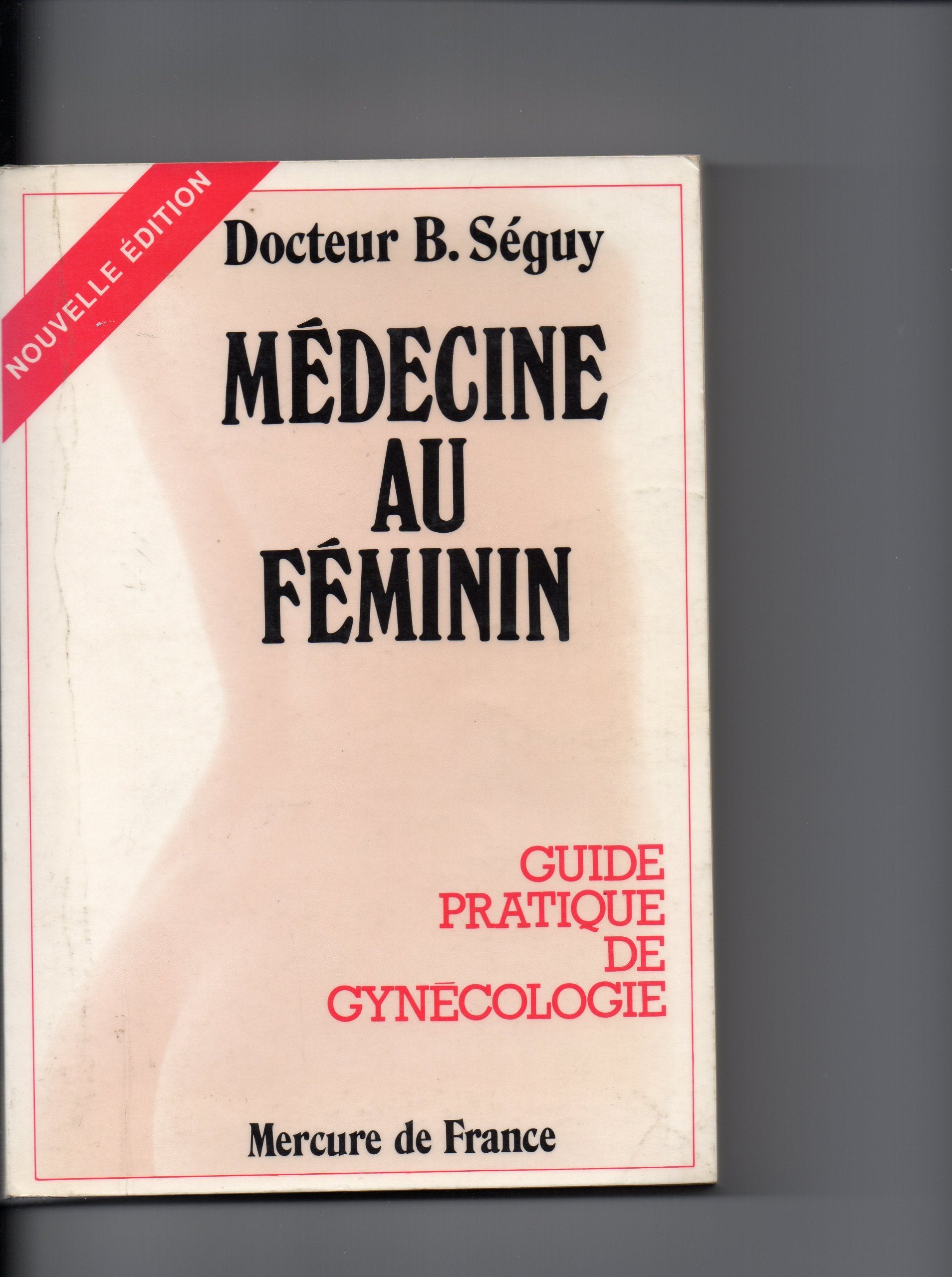 Médecine au féminin : guide pratique de gynécologie Books