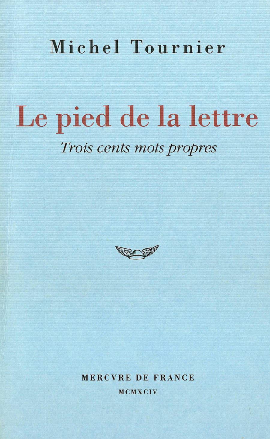 Le pied de la lettre: Trois cents mots propres Essays & Short Stories