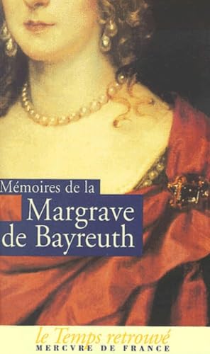 Mémoires de la Margrave de Bayreuth: (1706-1742) Classics