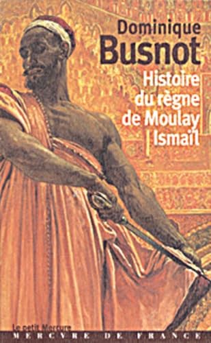 Histoire du règne de Moulay Ismaïl book