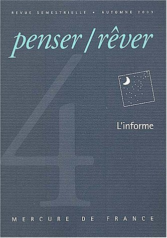 Penser/Rêver, N° 4 Automne 2003 : L'informe Essays & Short Stories