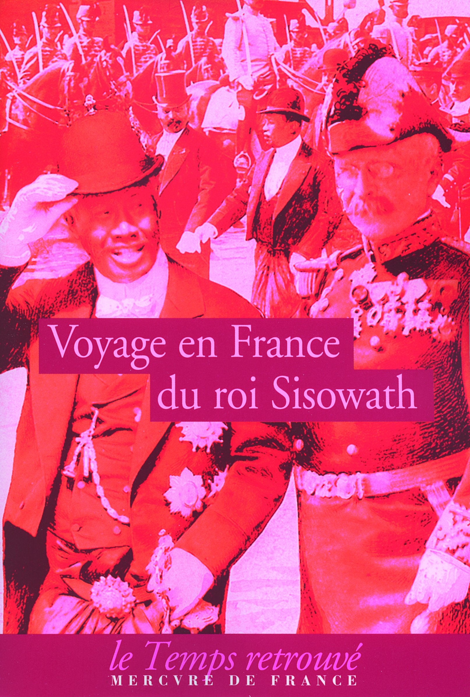 VOYAGE DU ROI SISOWATH EN FRANCE: EN L'ANNEE DU CHEVAL, HUITIEME DE LA DECADE CORRESPONDANT A L'ANNEE OCCIDENTALE Politics & History