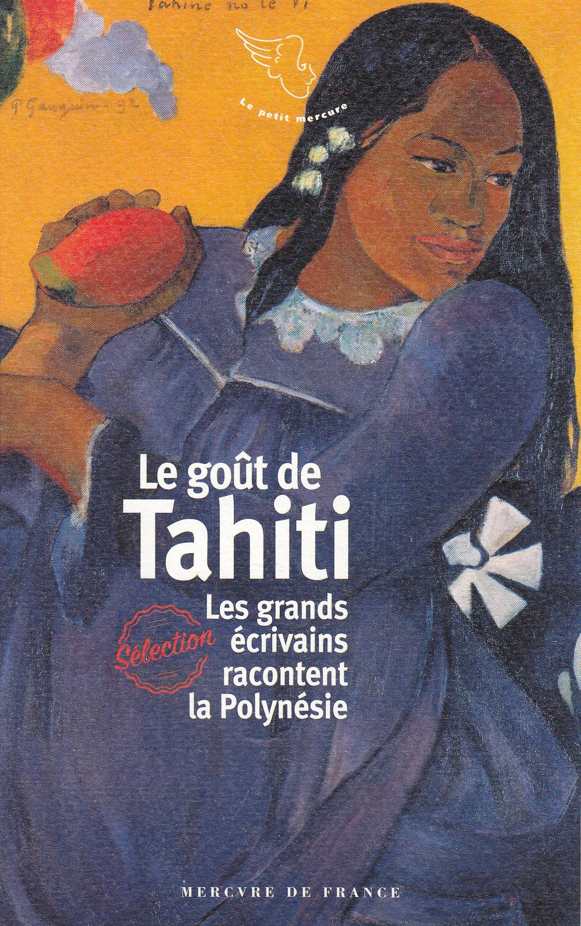 Le goût de Tahiti: Les grands écrivains racontent la Polynésie book