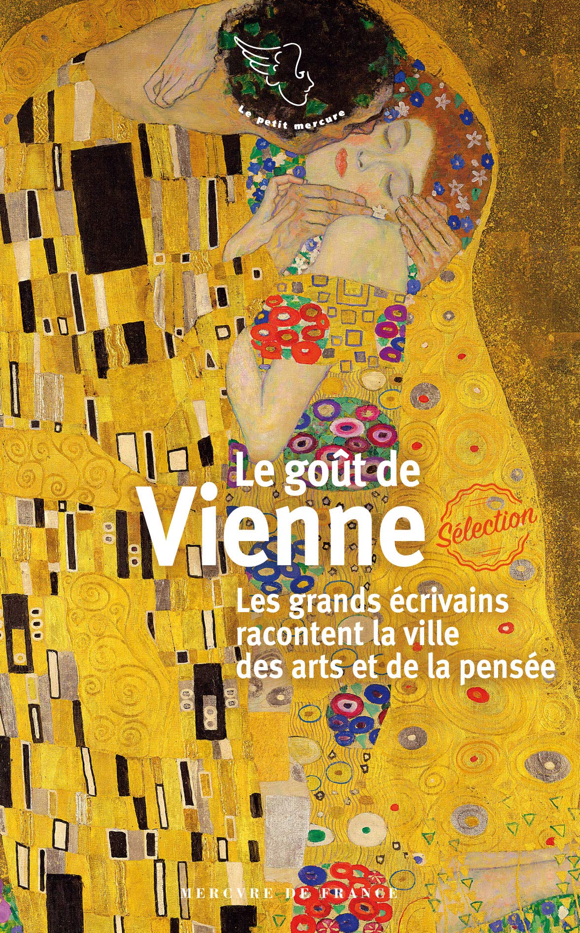 Le goût de Vienne: Les grands écrivains racontent la ville des arts et de la pensée Books