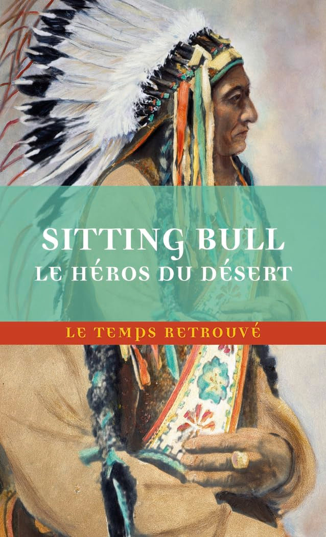 Sitting Bull, le héros du désert: Scènes de la guerre indienne aux États-Unis Art & Literature