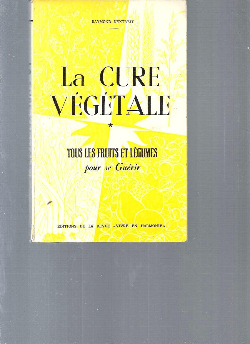 La cure végétale. Vol. 1. Tous les fruits et légumes pour se guérir Books