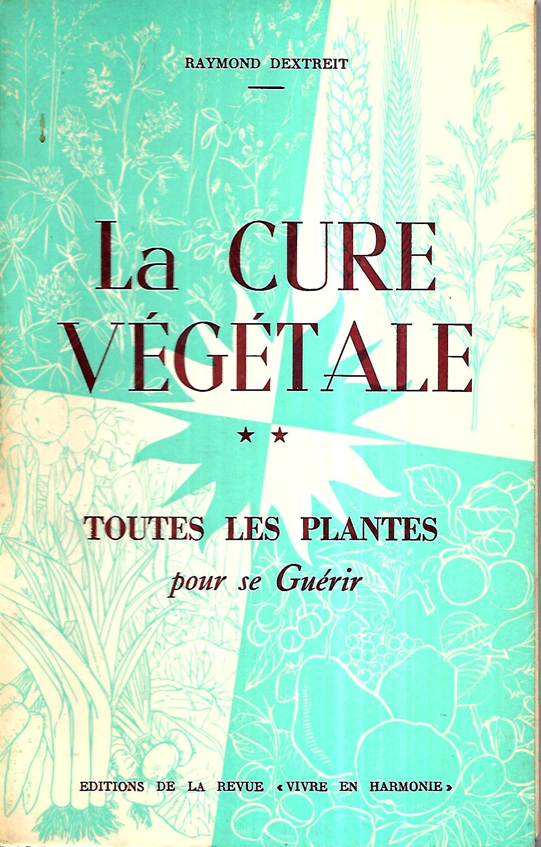 La cure végétale. Vol. 2. Toutes les plantes pour se guérir Books