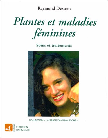 Plantes et maladies feminines (Santé Dans Poche) Books