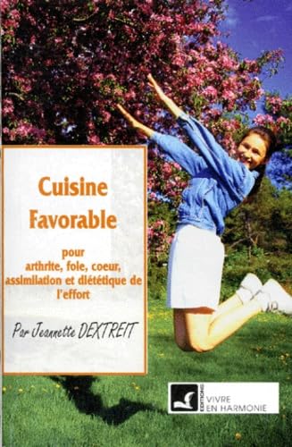 Cuisine Favorable. Pour Arthrite, Foie, Coeur, Assimilation Et Dietetique De L'Effort Books
