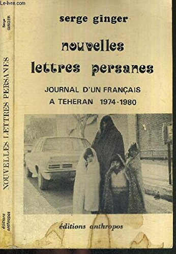 Nouvelles lettres persanes : Journal d'un Français à Téhéran, 1974-1980 book