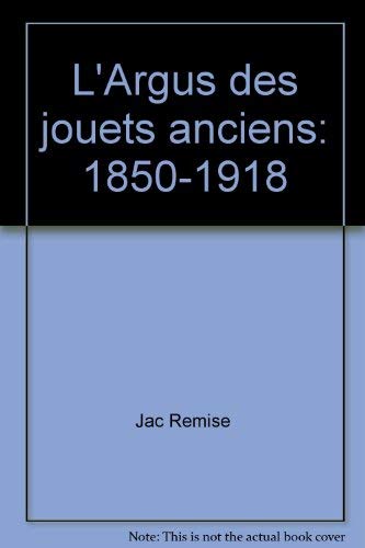 l' Argus Des Jouets Anciens 1850-1918 book