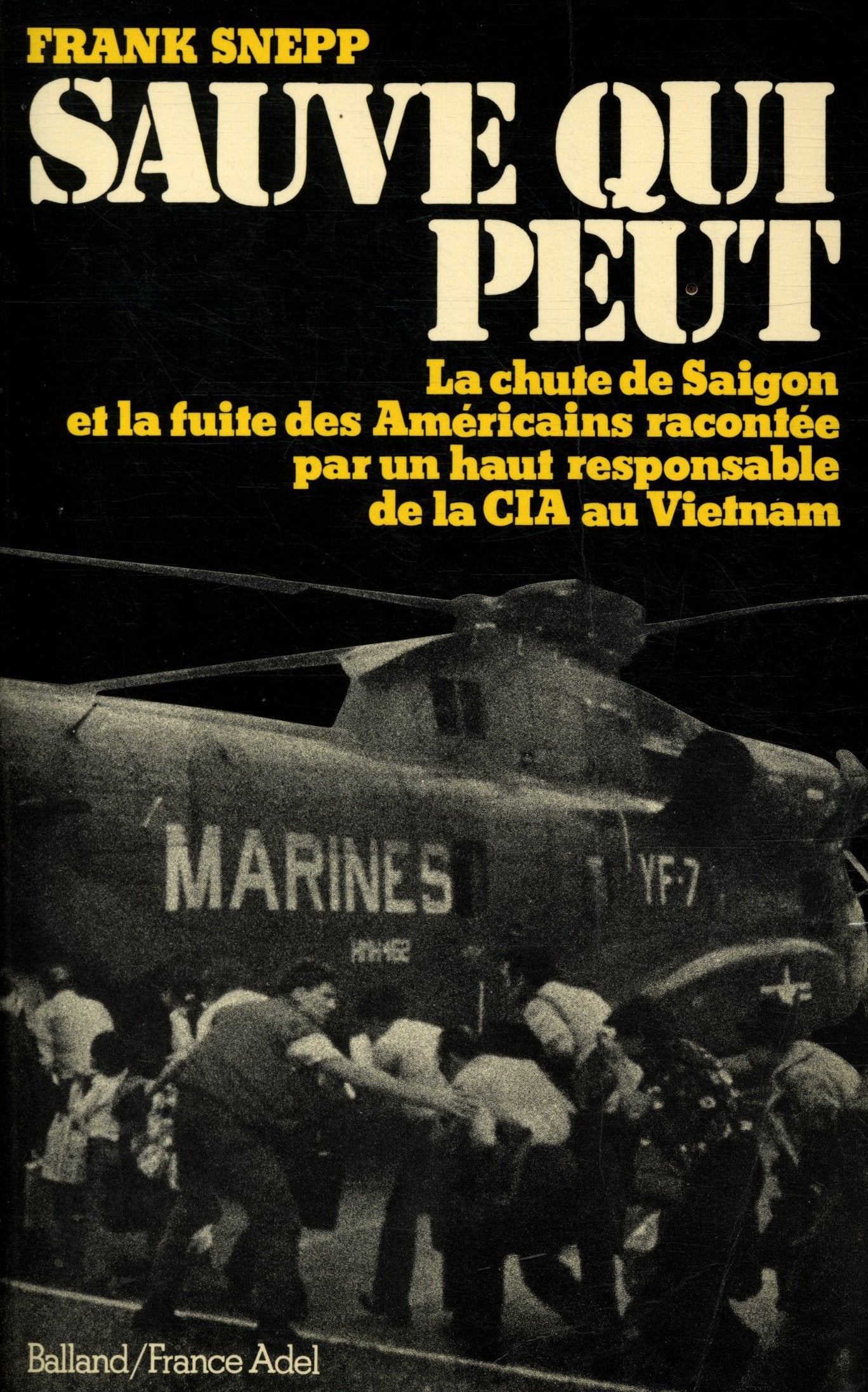 Sauve qui peut. La chute de Saigon et la fuite des Américains racontée par un haut responsable de la CIA au Vietnam Books