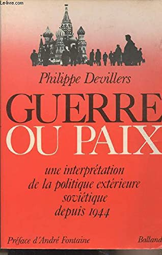 Guerre Ou Paix - Une Interprétation De La Politique Extérieure Soviétique Depuis 1944 book