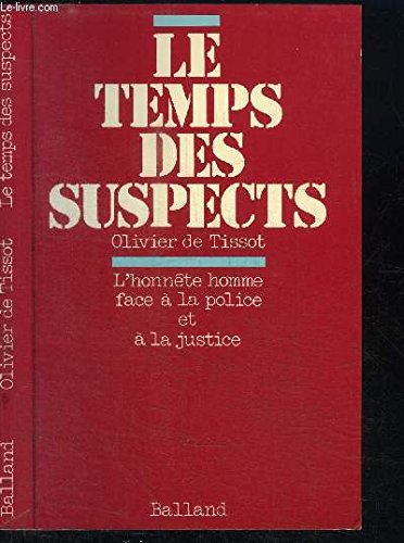 Le Temps des suspects : L'honnête homme face à la police et à la justice book