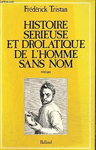 Histoire sérieuse et drolatique de l'homme sans nom book