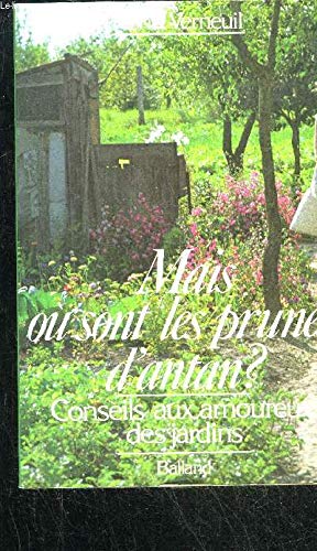 Mais où sont les prunes d'antan ?: Conseils aux amoureux des jardins Books