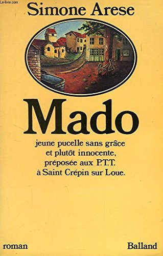 Mado, jeune pucelle sans grâce et plutôt innocente, préposée aux P.T.T. à Saint-Crépin sur Loue Books