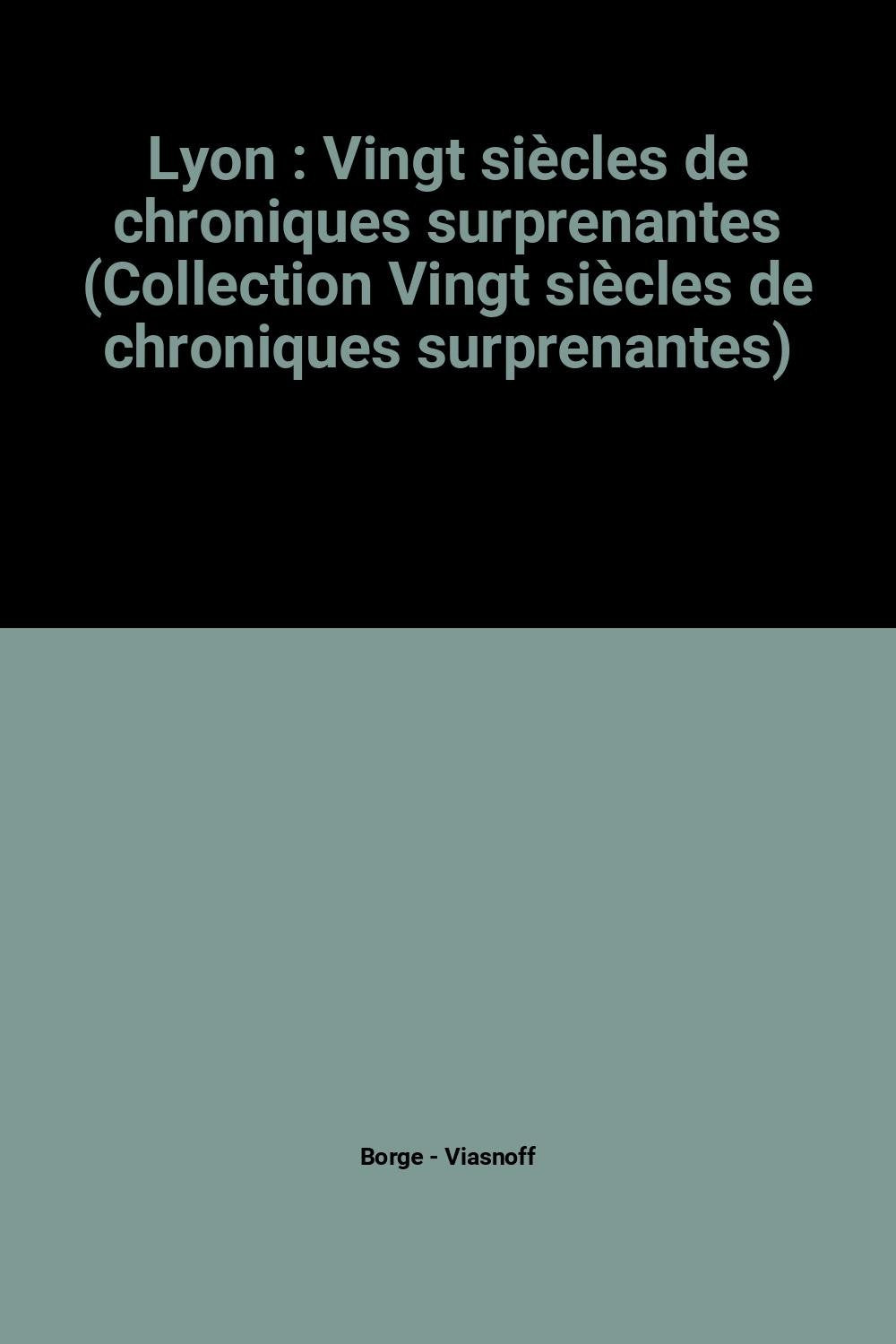 Lyon : Vingt siècles de chroniques surprenantes (Collection Vingt siècles de chroniques surprenantes) book