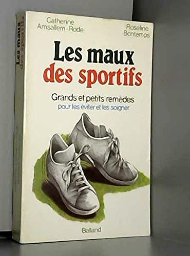 Les Maux des sportifs : grands et petits remèdes pour les éviter et les soigner book
