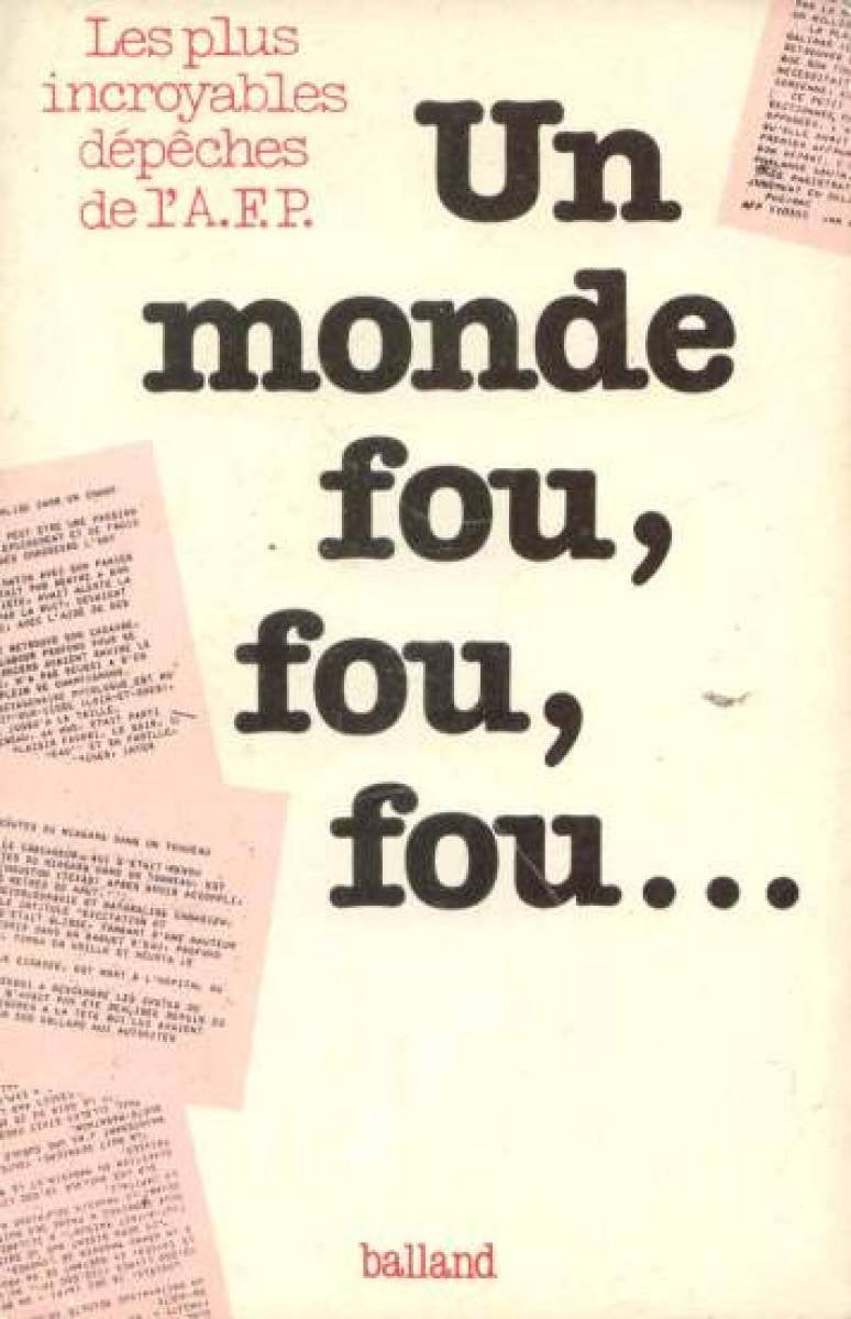 Un Monde fou, fou, fou...: Les plus incroyables dépêches de l'Agence France Presse book