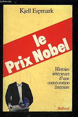 Le Prix Nobel : histoire intérieure d'une consécration littéraire Books