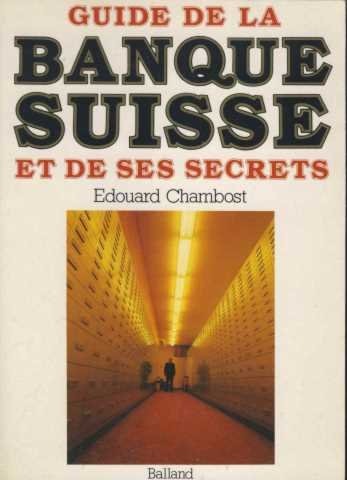 Guide de la banque suisse et de ses secrets (Prat F Ancien) Books