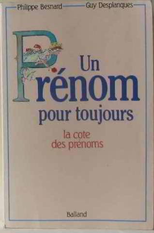 Un Prénom pour toujours: La cote des prénoms hier, aujourd'hui et demain book